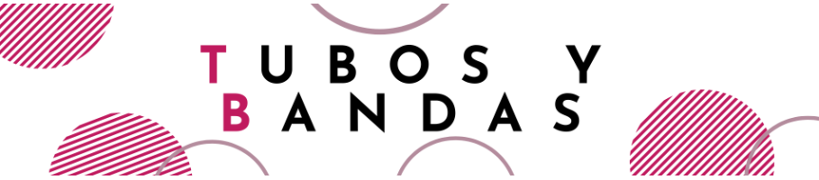Tubos y Bandas